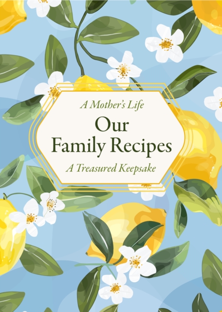 A Mother's Life: Our Family Recipes