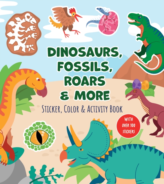 Dinosaurs, Fossils, Roars & More Sticker, Color & Activity Book