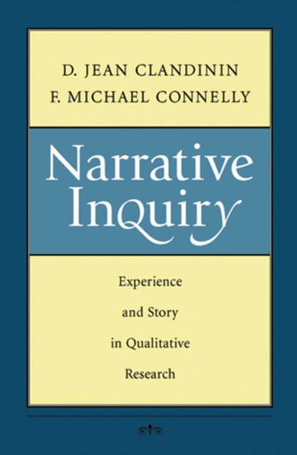 Narrative Inquiry - Experience and Story in Qualitative Research