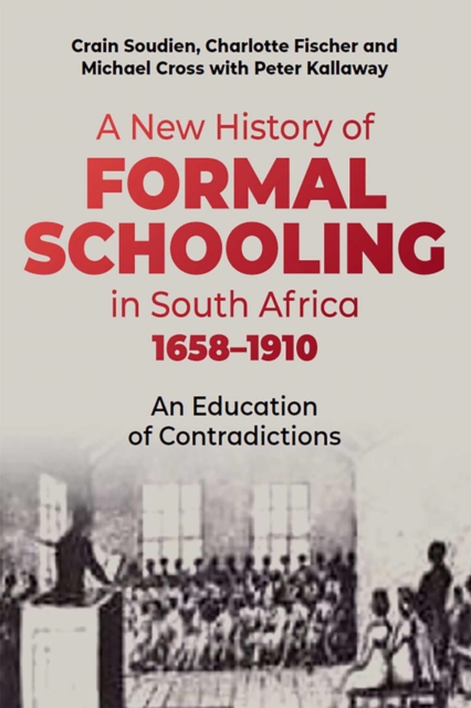 New History of Formal Schooling in South Africa, 1658-1910