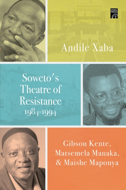 Soweto's Theatre of Resistance, 1984-1994