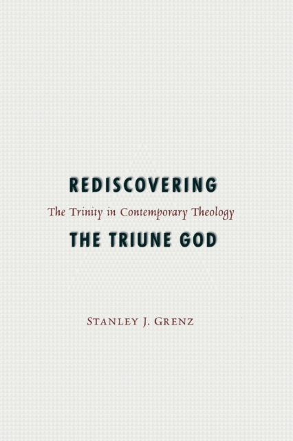 Rediscovering the Triune God