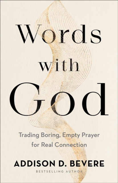 Words with God - Trading Boring, Empty Prayer for Real Connection