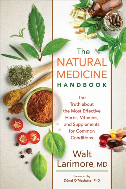 The Natural Medicine Handbook – The Truth about the Most Effective Herbs, Vitamins, and Supplements for Common Conditions