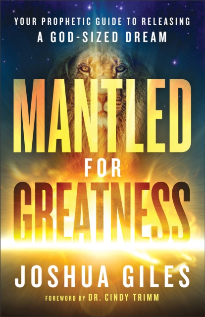 Mantled for Greatness - Your Prophetic Guide to Releasing a God-Sized Dream