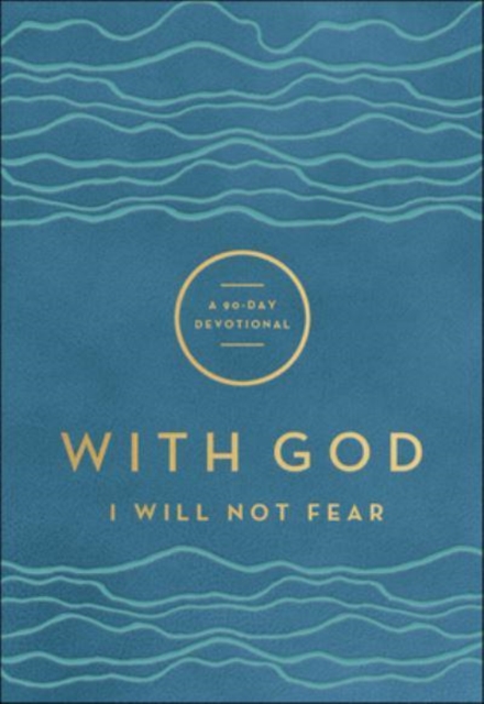 With God I Will Not Fear - A 90-Day Devotional