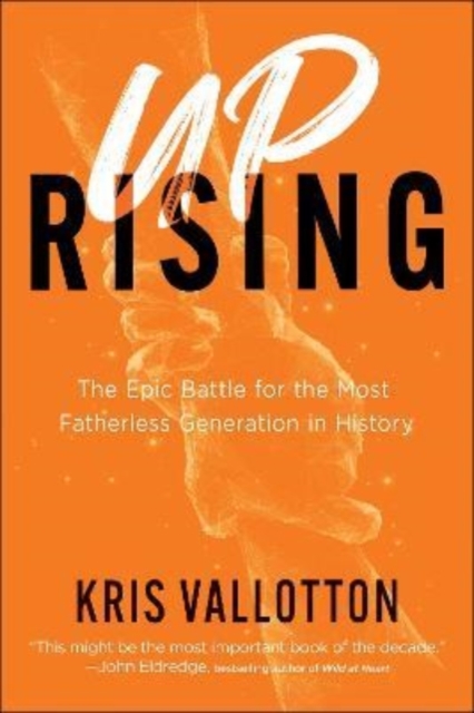 Uprising - The Epic Battle for the Most Fatherless Generation in History