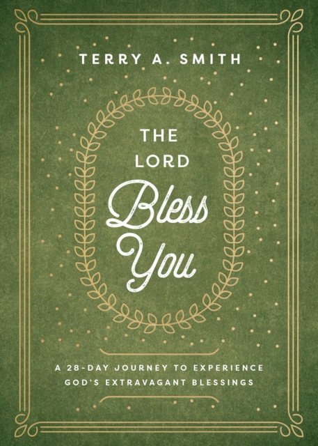 Lord Bless You - A 28-Day Journey to Experience God`s Extravagant Blessings