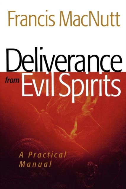 Deliverance from Evil Spirits - A Practical Manual