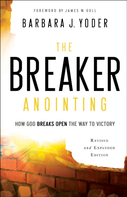 Breaker Anointing - How God Breaks Open the Way to Victory