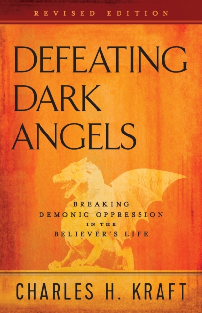 Defeating Dark Angels – Breaking Demonic Oppression in the Believer`s Life