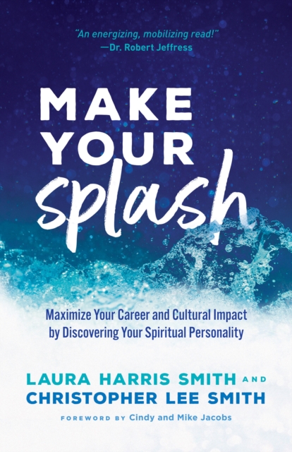 Make Your Splash - Maximize Your Career and Cultural Impact by Discovering Your Spiritual Personality