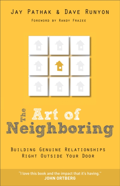 Art of Neighboring – Building Genuine Relationships Right Outside Your Door