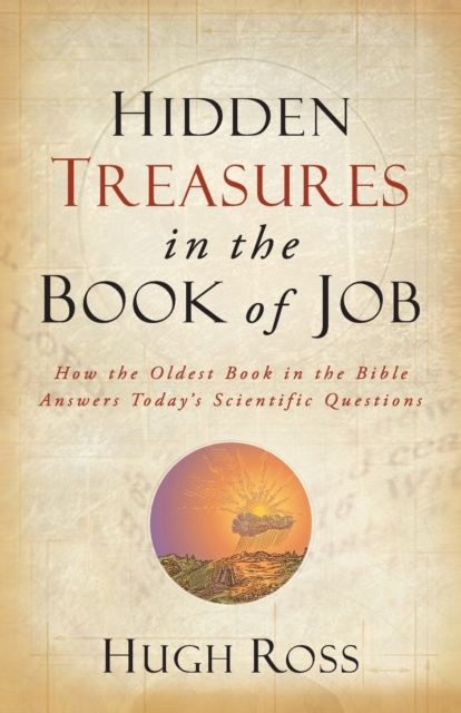 Hidden Treasures in the Book of Job – How the Oldest Book in the Bible Answers Today`s Scientific Questions