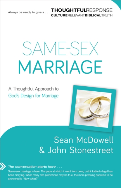 Same-Sex Marriage - A Thoughtful Approach to God`s Design for Marriage