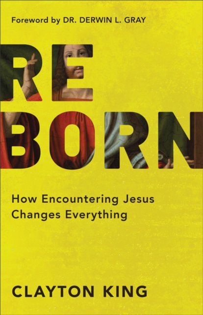 Reborn - How Encountering Jesus Changes Everything