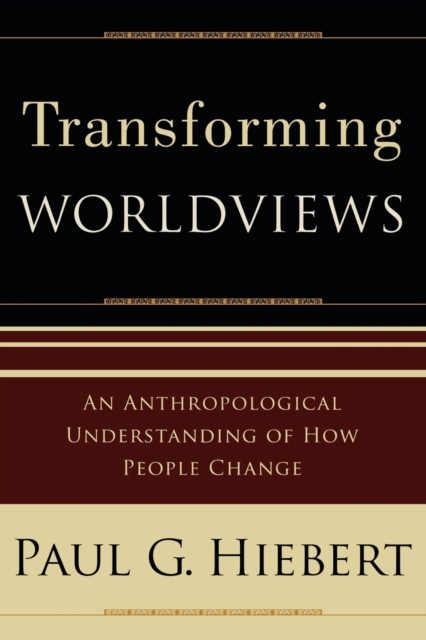 Transforming Worldviews - An Anthropological Understanding of How People Change