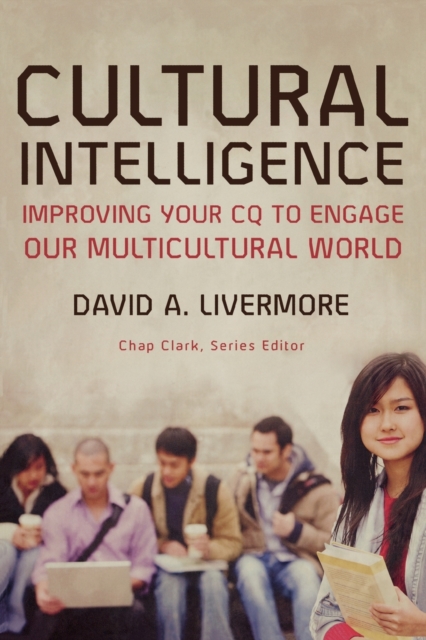 Cultural Intelligence - Improving Your CQ to Engage Our Multicultural World