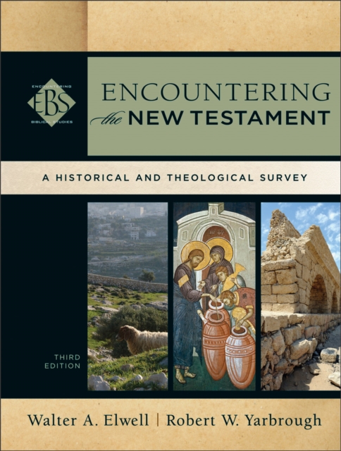 Encountering the New Testament - A Historical and Theological Survey