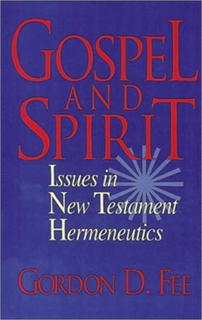 Gospel and Spirit - Issues in New Testament Hermeneutics