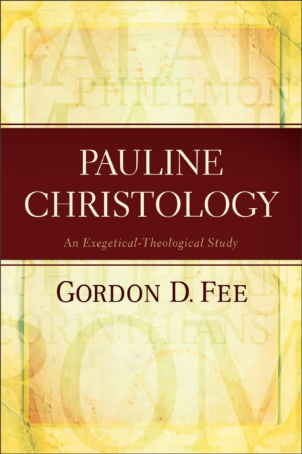 Pauline Christology - An Exegetical-Theological Study