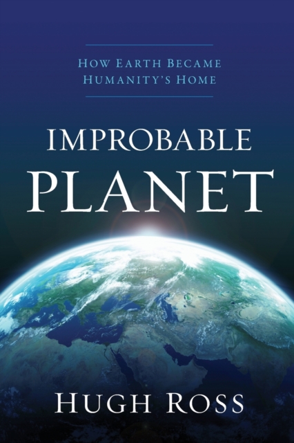 Improbable Planet - How Earth Became Humanity`s Home