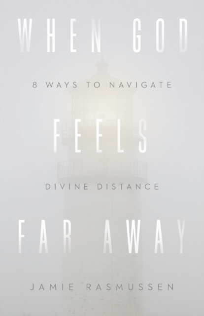 When God Feels Far Away