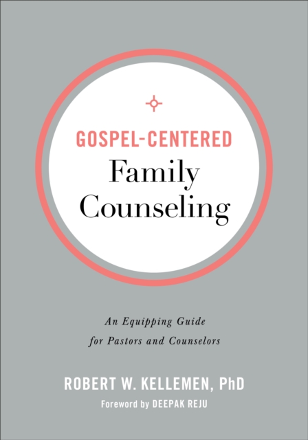 Gospel-Centered Family Counseling