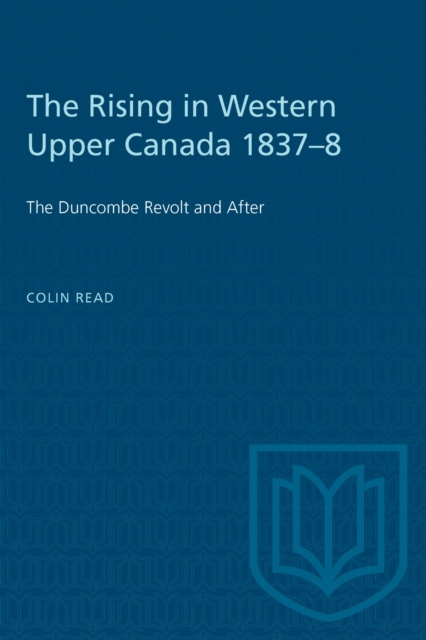 The Rising in Western Upper Canada 1837-8