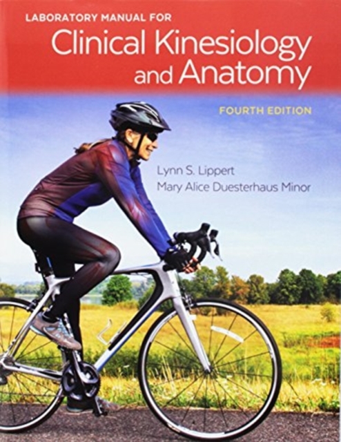 Clinical Kinesiology and Anatomy, Sixth Edition and Laboratory Manual for Clinical Kinesiology and Anatomy, Fourth Edition