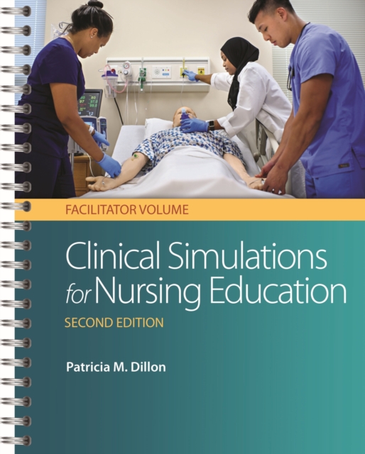 Clinical Simulations for Nursing Education: Facilitator Volume, 2e