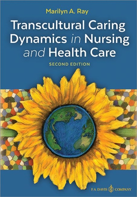 Transcultural Caring Dynamics in Nursing and Health Care