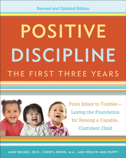 Positive Discipline: The First Three Years, Revised and Updated Edition