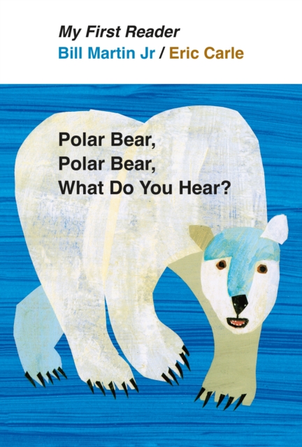 Polar Bear, Polar Bear, What Do You Hear? My First Reader