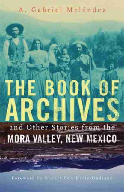 Book of Archives and Other Stories from the Mora Valley, New Mexico