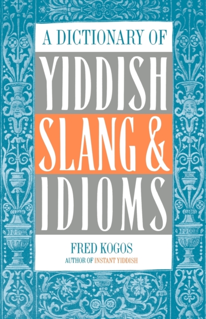 Dictionary of Yiddish Slang & Idioms