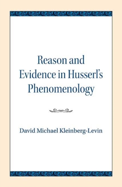 Reason and Evidence in Husserl's Phenomenology