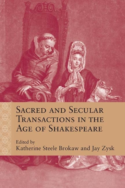 Sacred and Secular Transactions in the Age of Shakespeare