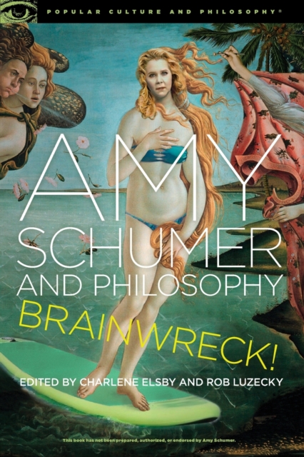 Amy Schumer and Philosophy