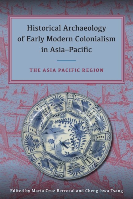 Historical Archaeology of Early Modern Colonialism in Asia-Pacific, Volume II