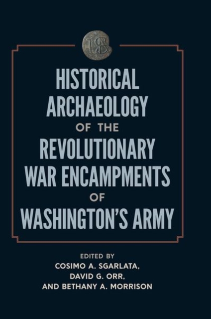 Historical Archaeology of the Revolutionary War Encampments of Washington’s Army