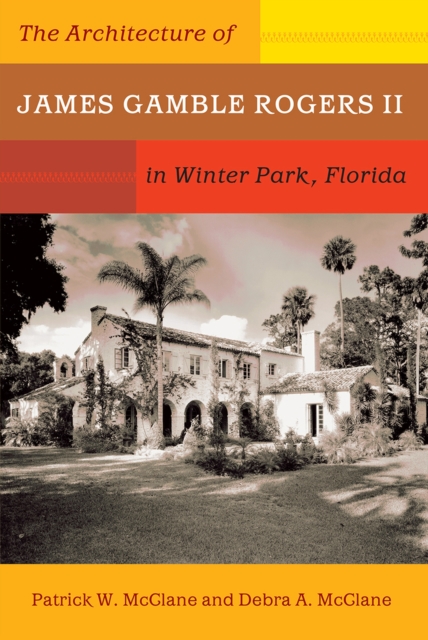 Architecture of James Gamble Rogers II in Winter Park, Florida