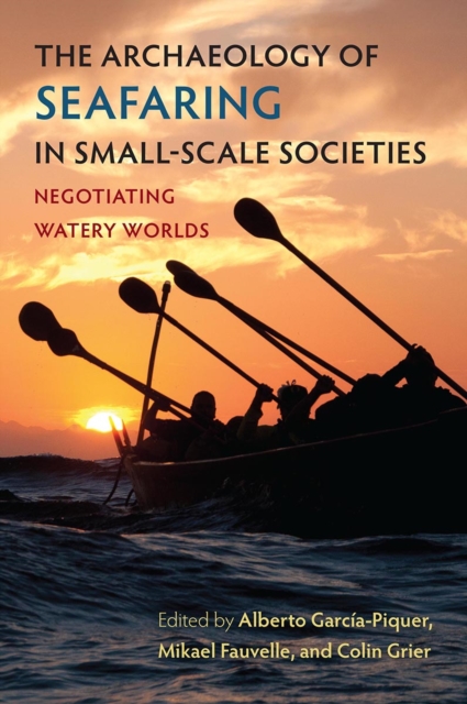 The Archaeology of Seafaring in Small-Scale Societies