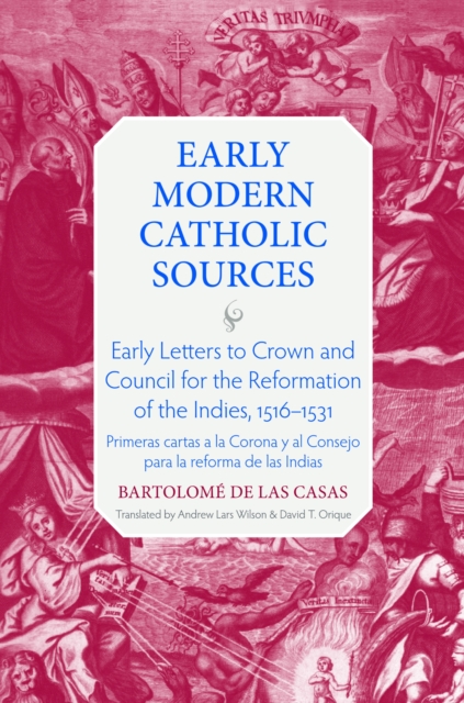 Early Letters to Crown and the Council for the Reformation of the Indies, 1516-1531
