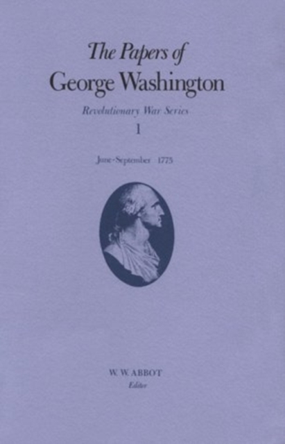 The Papers of George Washington V.1; Revolutionary War Series;June-Sept.1775