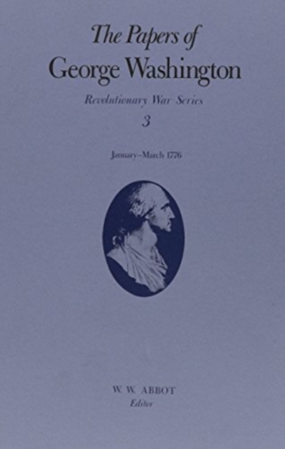 Papers of George Washington v.3; Revolutionary War Series;Jan.-March 1776