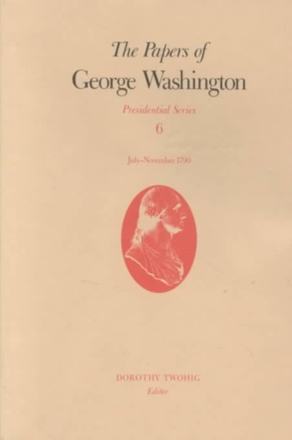 Papers of George Washington v.6; Presidential Series;July-November 1790