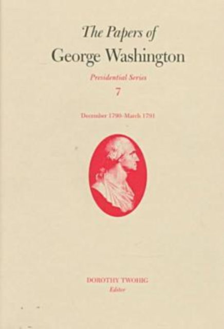 Papers of George Washington v.7; Presidential Series;December 1790-March 1791