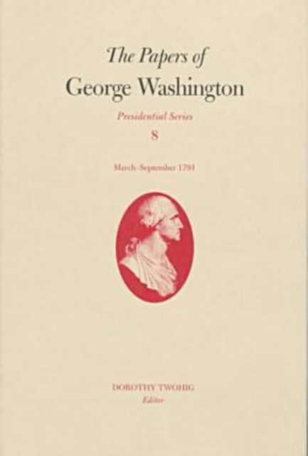 Papers of George Washington v.8; March-Sepember, 1791;March-Sepember, 1791