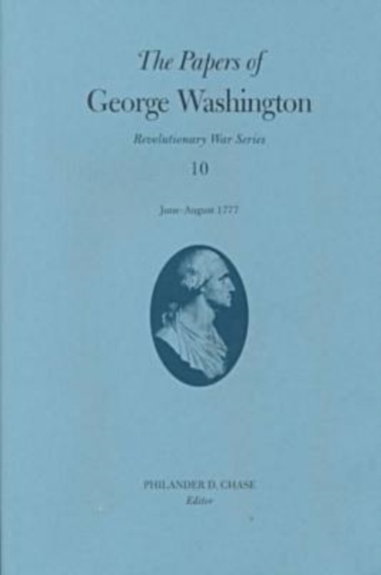 Papers of George Washington v.10; Revolutionary War Series;June -August 1777